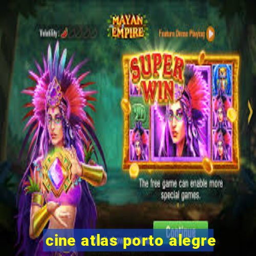 cine atlas porto alegre